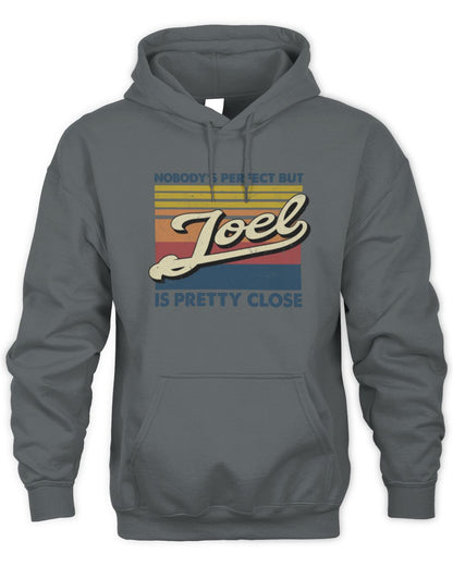 Nobody's Perfect But Your Name Is Pretty Close Retro Shirt JOEL M1-65 / Unisex Hoodie / charcoal