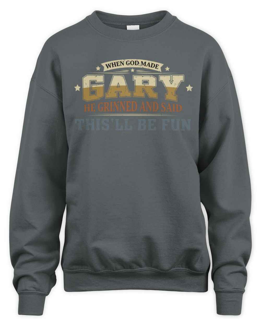 When God Made Your Name Funny Heritage T-Shirt GARY M1-80 / Unisex Sweatshirt / charcoal