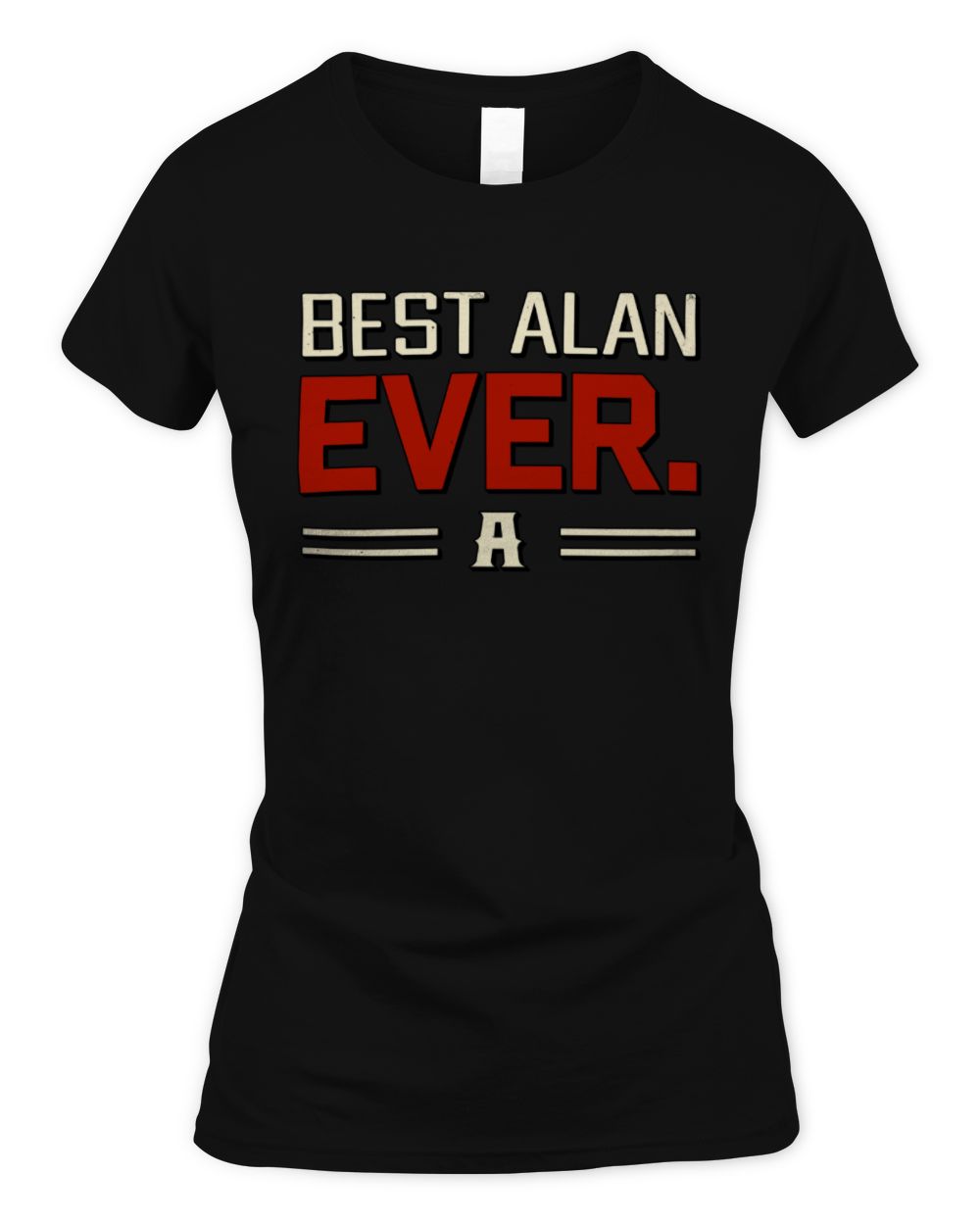 Best Your Name Ever Cool Shirt ALAN M1-58 / Women's Standard T-Shirt / black