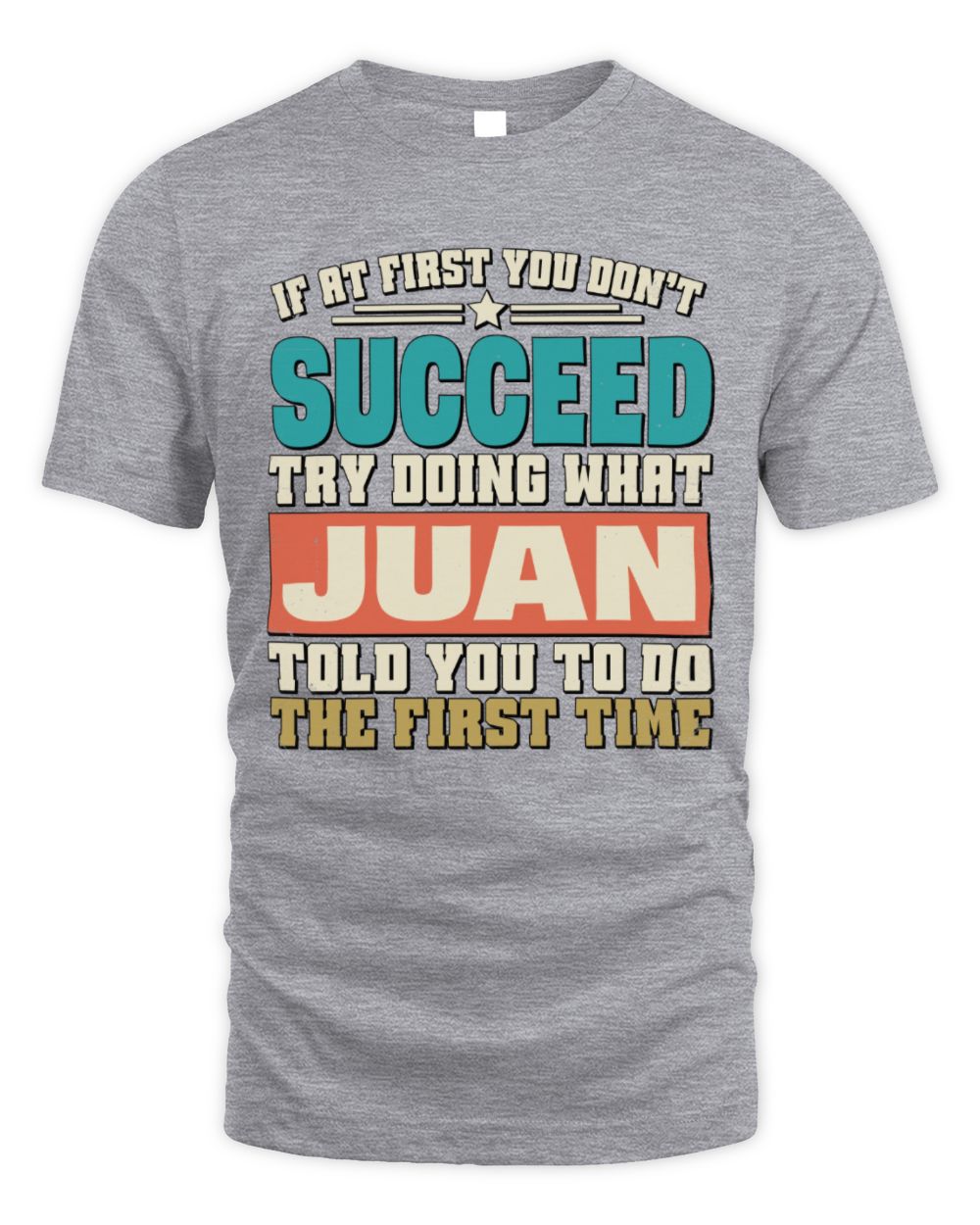 If at First You Don't Succeed Funny Vintage Shirt JUAN M1-53 / Unisex Standard T-Shirt / sport grey