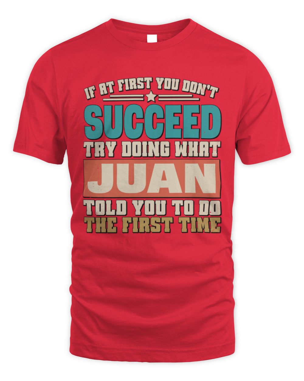 If at First You Don't Succeed Funny Vintage Shirt JUAN M1-53 / Unisex Standard T-Shirt / red