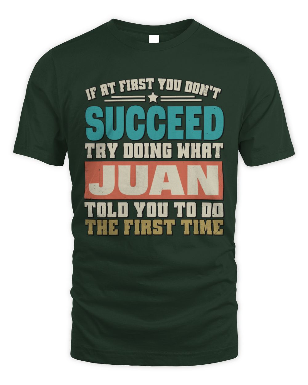 If at First You Don't Succeed Funny Vintage Shirt JUAN M1-53 / Unisex Standard T-Shirt / forest green
