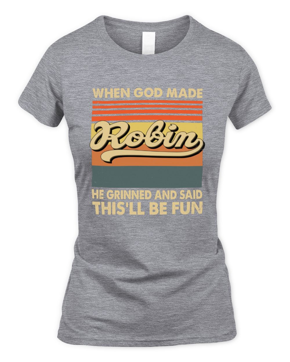 When God Made Your Name He Grinned Vintage T-Shirt ROBIN M1-55 / Women's Standard T-Shirt / sport grey