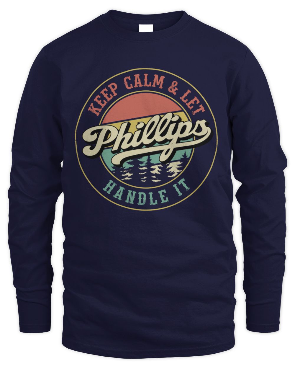 Keep Calm Let Your Name Handle It Retro T-Shirt PHILLIPS M1-54 / Men's Long Sleeved T-Shirt / navy