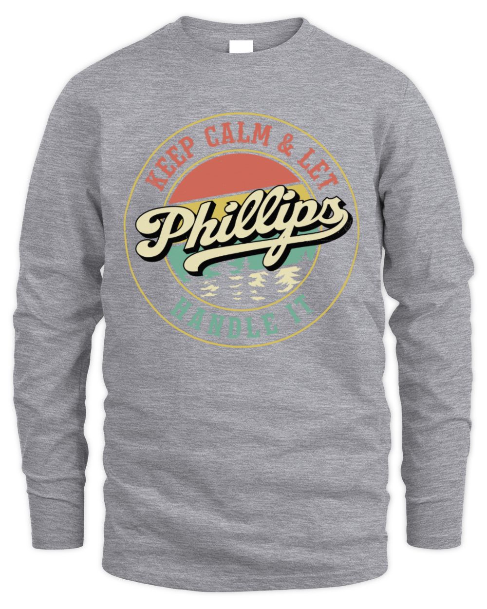 Keep Calm Let Your Name Handle It Retro T-Shirt PHILLIPS M1-54 / Men's Long Sleeved T-Shirt / sport grey