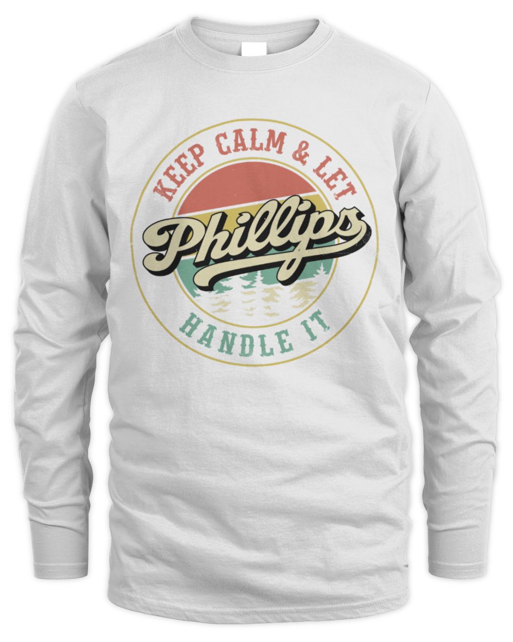 Keep Calm Let Your Name Handle It Retro T-Shirt PHILLIPS M1-54 / Men's Long Sleeved T-Shirt / white
