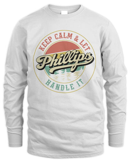 Keep Calm Let Your Name Handle It Retro T-Shirt PHILLIPS M1-54 / Men's Long Sleeved T-Shirt / white
