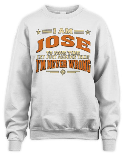I'm Name Let's Just Assume I'm Never Wrong Retro Shirt JOSE M1-64 / Unisex Sweatshirt / white