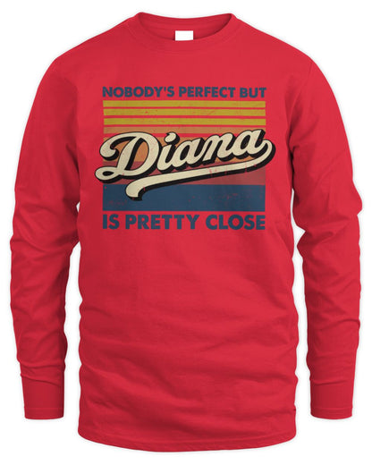 Nobody's Perfect But Your Name Is Pretty Close Retro Shirt DIANA M1-65 / Men's Long Sleeved T-Shirt / red