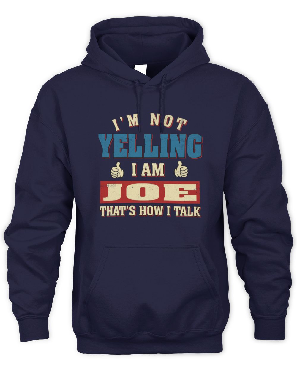 I'm Not Yelling I'm Name That's How I Talk Shirt JOE M1-67 / Unisex Hoodie / navy