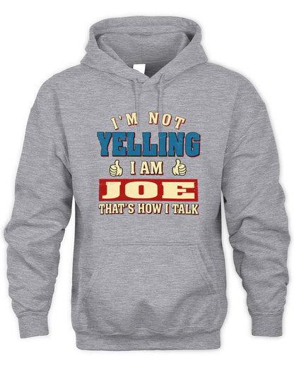 I'm Not Yelling I'm Name That's How I Talk Shirt JOE M1-67 / Unisex Hoodie / sport grey