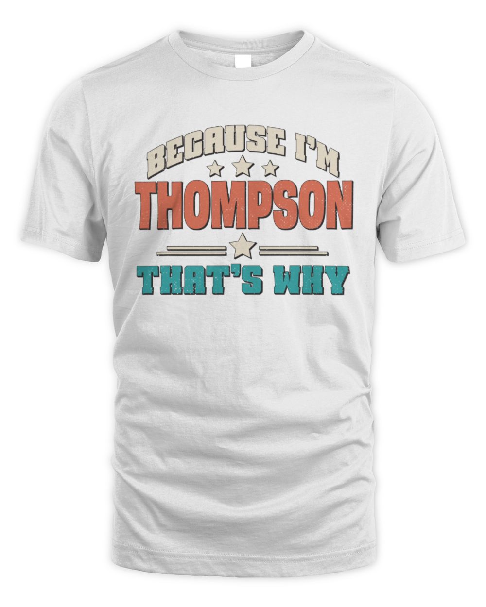 Because I'm Name That's Why Personalized Retro Shirt THOMPSON-49 / Unisex Standard T-Shirt / white