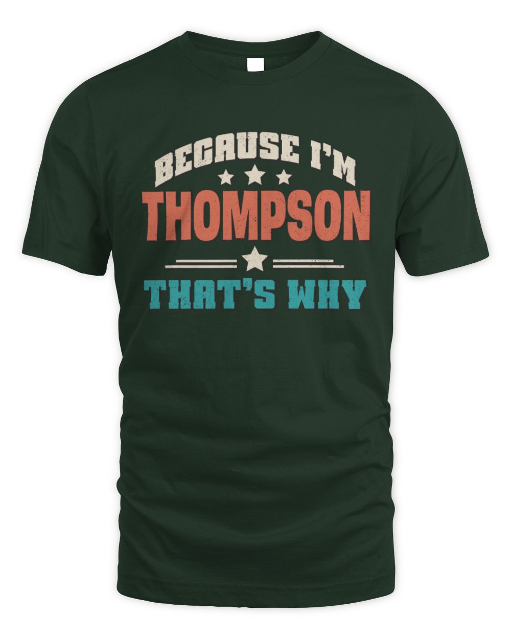 Because I'm Name That's Why Personalized Retro Shirt THOMPSON-49 / Unisex Standard T-Shirt / forest green