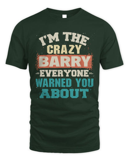 I'm the Crazy One Everyone Warned You About Retro Graphic T-Shirt BARRY M1-70 / Unisex Standard T-Shirt / forest green