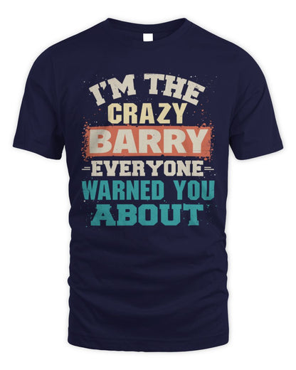 I'm the Crazy One Everyone Warned You About Retro Graphic T-Shirt BARRY M1-70 / Unisex Standard T-Shirt / navy