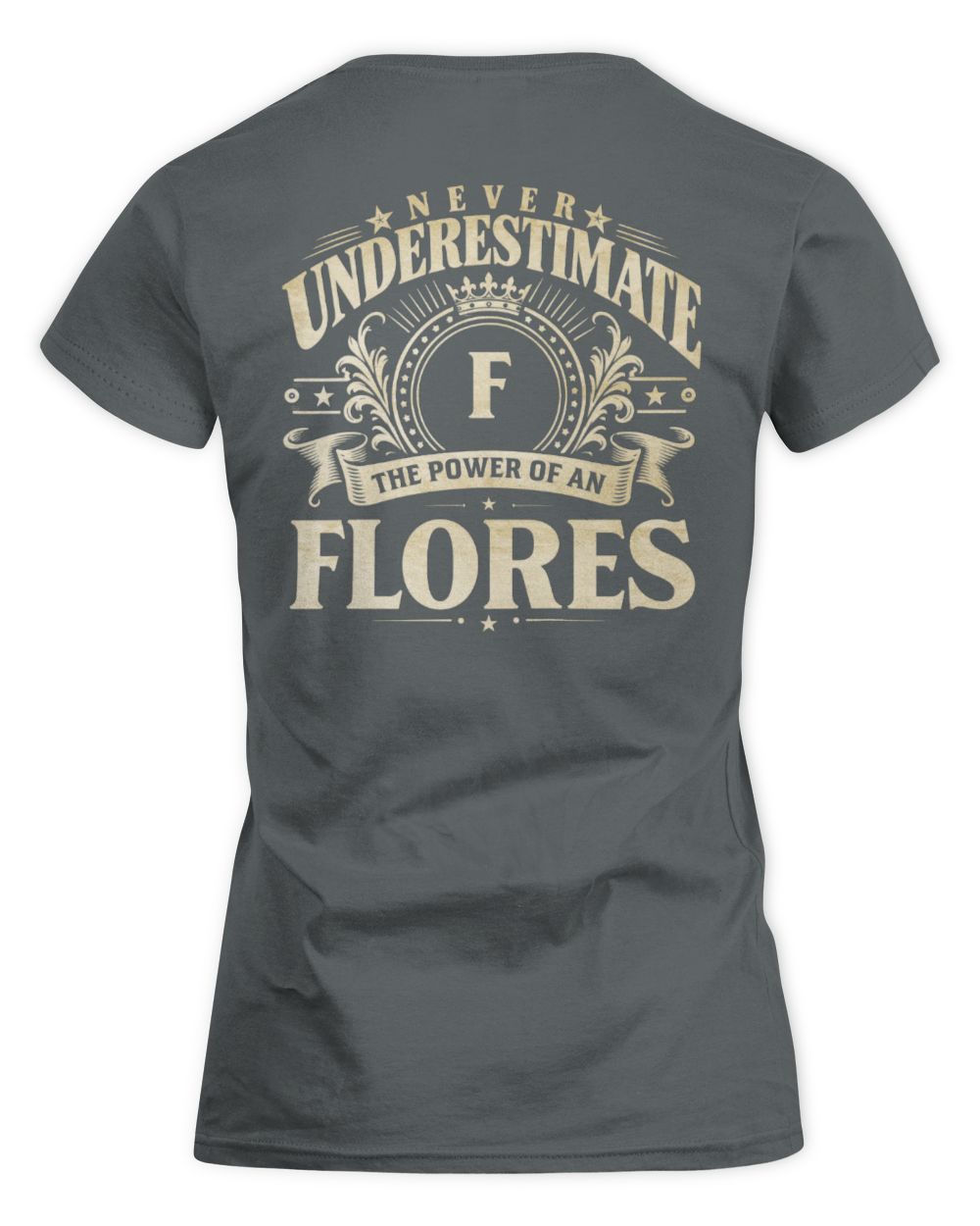 Never Underestimate Your Name Luxury Logo Shirt FLORES M1-63 / Women's Standard T-Shirt / charcoal