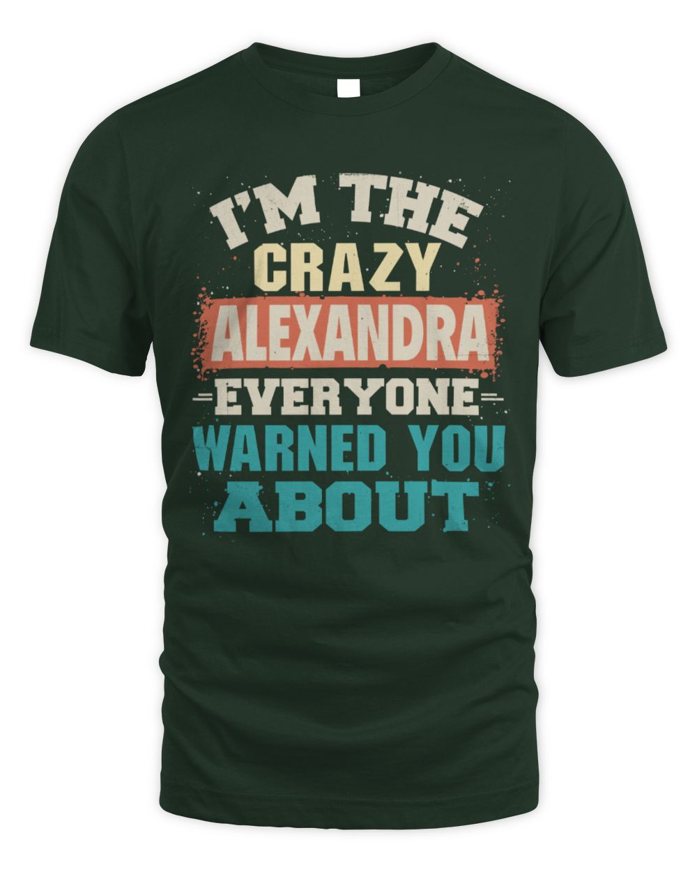 I'm the Crazy One Everyone Warned You About Retro Graphic T-Shirt ALEXANDRA M1-70 / Unisex Standard T-Shirt / forest green
