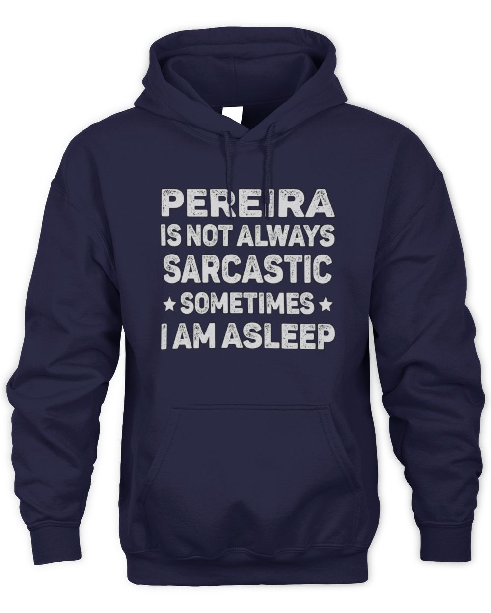 Your Name Is Not Always Sarcastic Funny T-Shirt PEREIRA M1-62 / Unisex Hoodie / navy