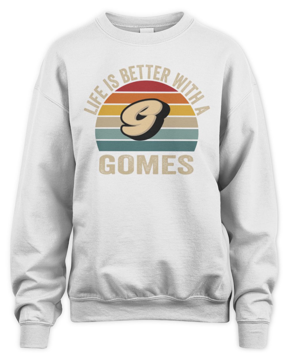 Life Is Better with Name Vintage Sun Shirt GOMES M1-50 / Unisex Sweatshirt / white