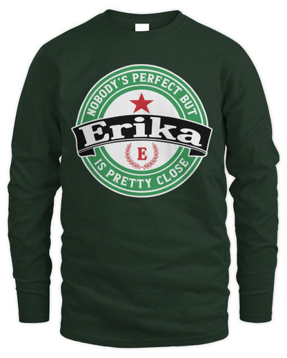 Nobody's Perfect But Your Name Is Pretty Close Heineken Beer T-Shirt ERIKA M1-S85 / Men's Long Sleeved T-Shirt / forest green