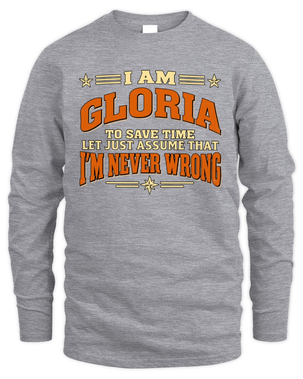 I'm Name Let's Just Assume I'm Never Wrong Retro Shirt GLORIA M1-64 / Men's Long Sleeved T-Shirt / sport grey