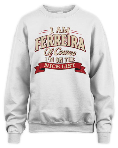 I'm Name Of Course I'm On The Nice List Funny Christmas Shirt FERREIRA M1-68 / Unisex Sweatshirt / white