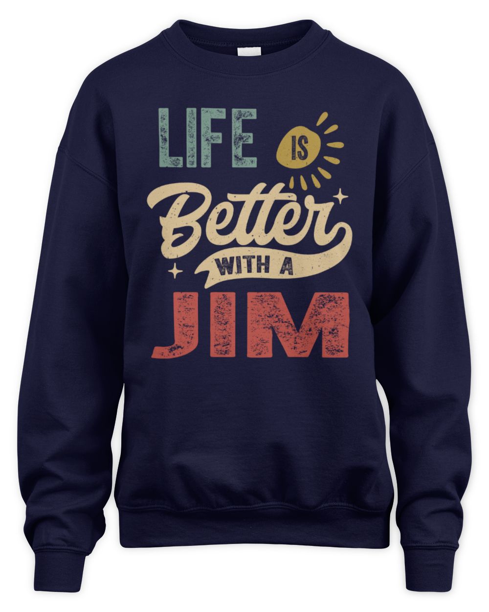 Life Is Better With a Name Personalized Retro T-Shirt JIM-48 / Unisex Sweatshirt / navy