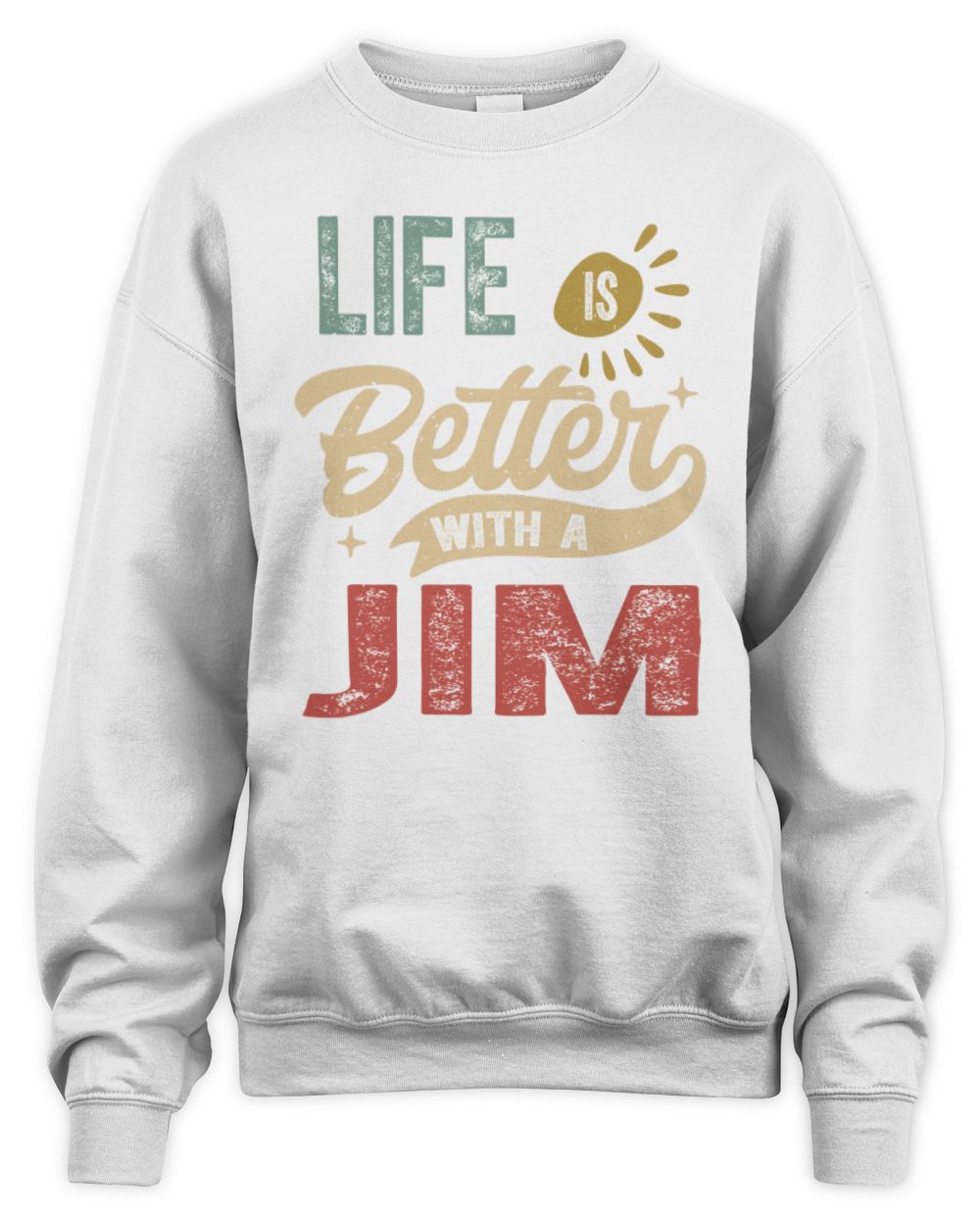 Life Is Better With a Name Personalized Retro T-Shirt JIM-48 / Unisex Sweatshirt / white