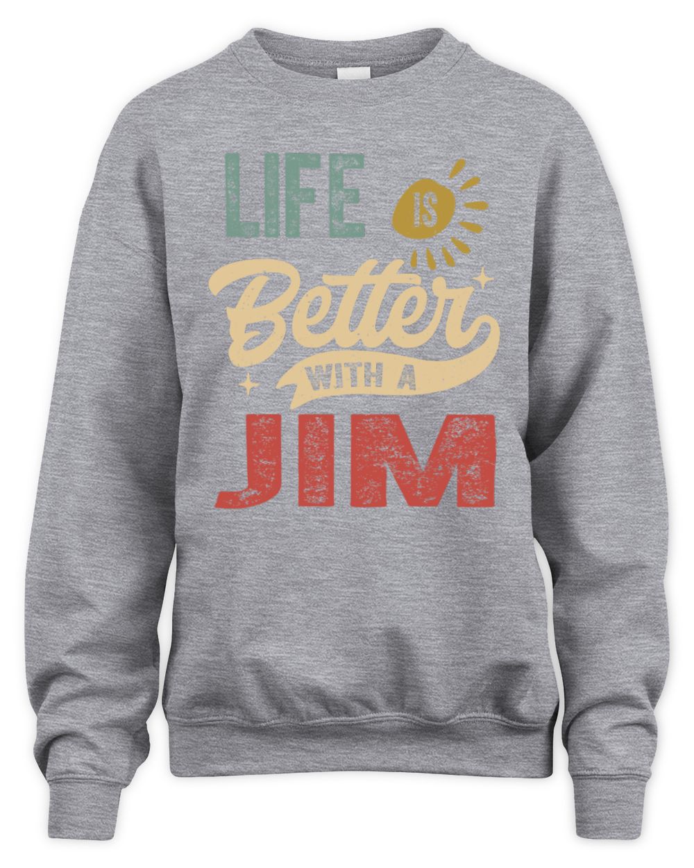 Life Is Better With a Name Personalized Retro T-Shirt JIM-48 / Unisex Sweatshirt / sport grey