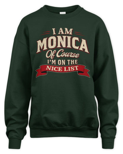 I'm Name Of Course I'm On The Nice List Funny Christmas Shirt MONICA M1-68 / Unisex Sweatshirt / forest green