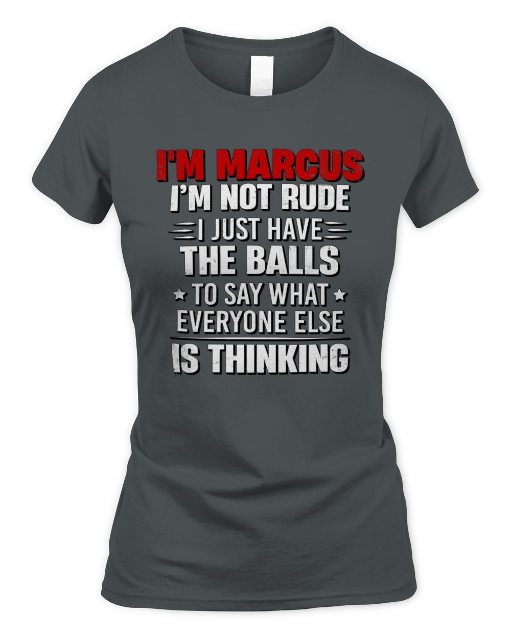 I'm Name I'm Not Rude I Just Have The Balls Funny T-Shirt MARCUS M1-46 / Women's Standard T-Shirt / charcoal