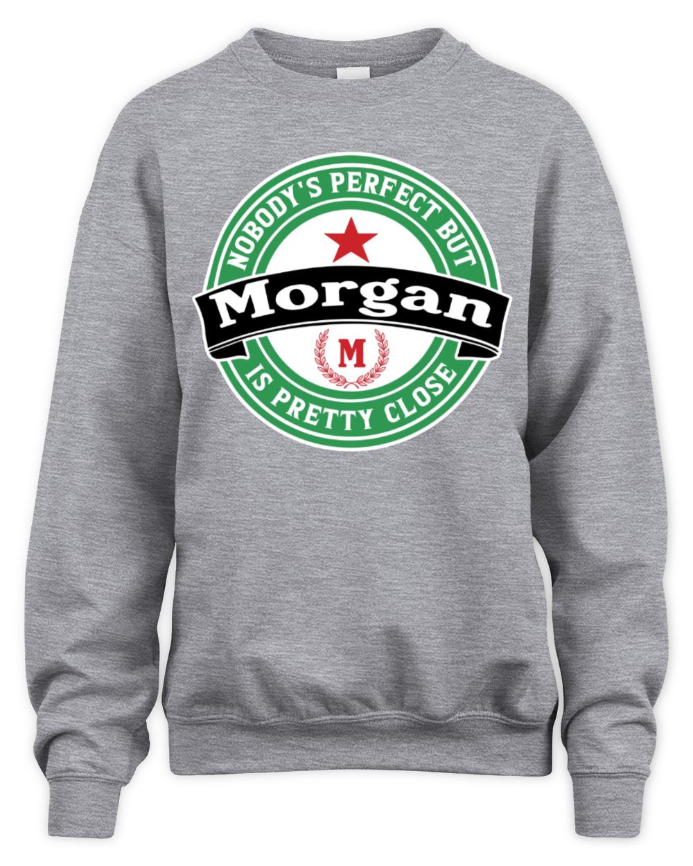 Nobody's Perfect But Your Name Is Pretty Close Heineken Beer T-Shirt MORGAN M1-S85 / Unisex Sweatshirt / sport grey
