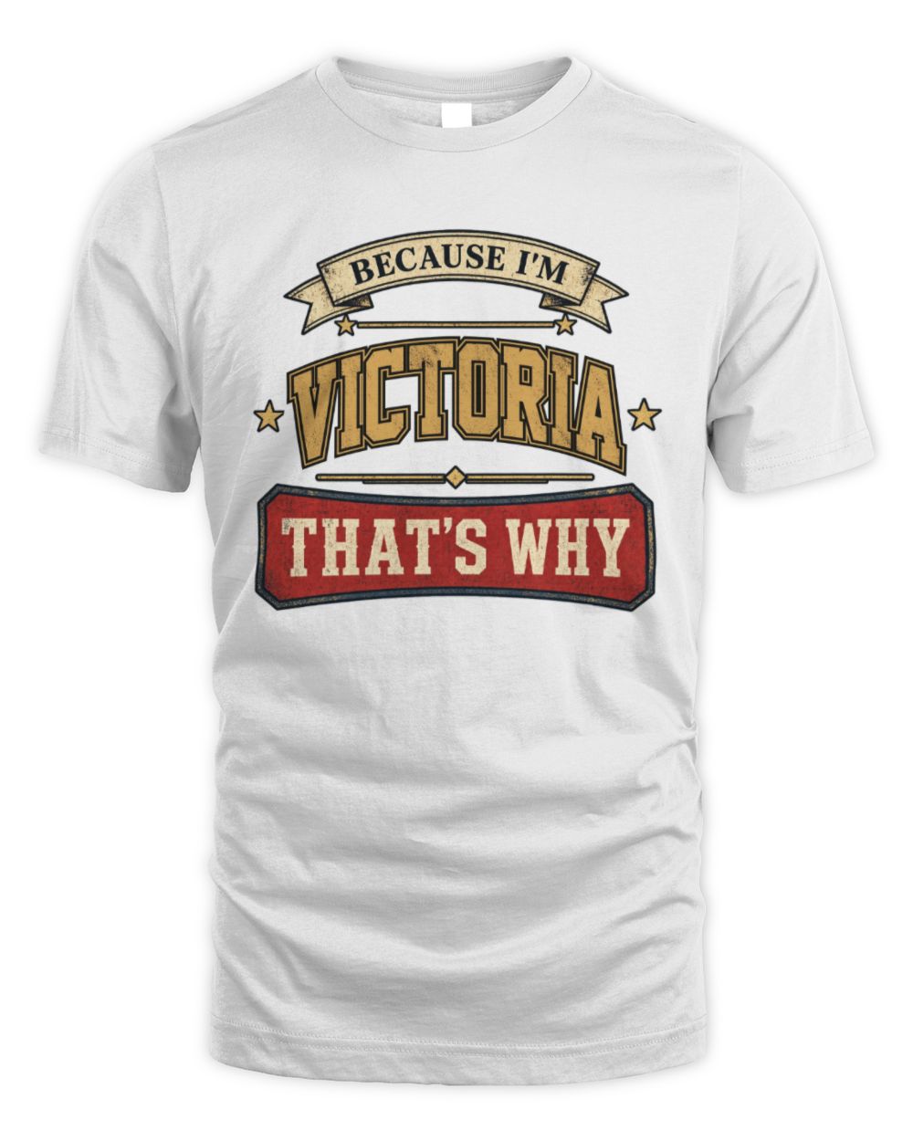 Because I'm Name That's Why Americana T-Shirt VICTORIA M1-S88 / Unisex Standard T-Shirt / white