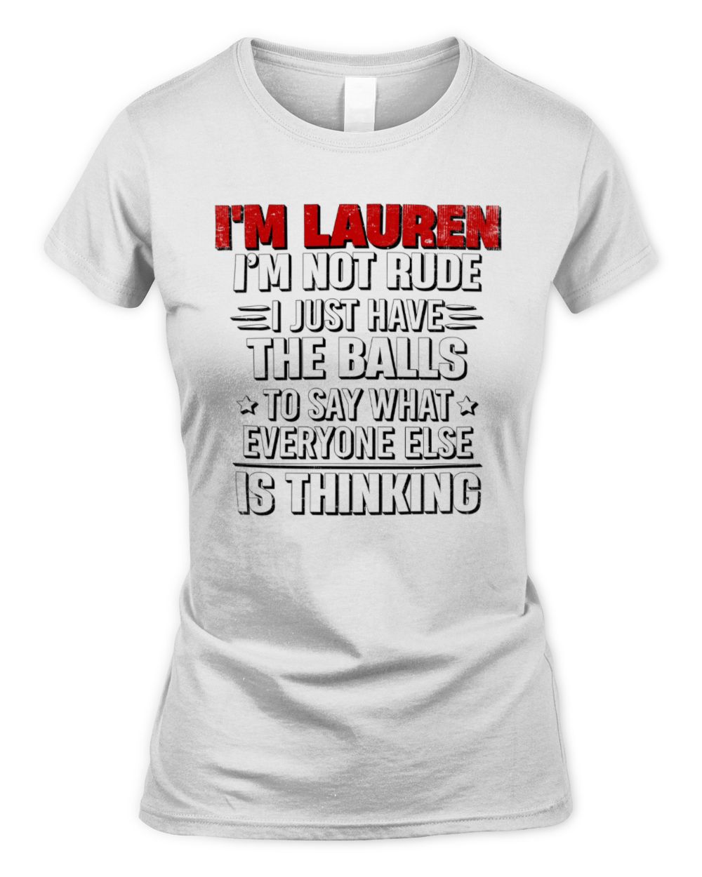I'm Name I'm Not Rude I Just Have The Balls Funny T-Shirt LAUREN M1-46 / Women's Standard T-Shirt / white