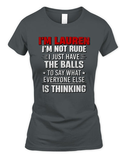 I'm Name I'm Not Rude I Just Have The Balls Funny T-Shirt LAUREN M1-46 / Women's Standard T-Shirt / charcoal