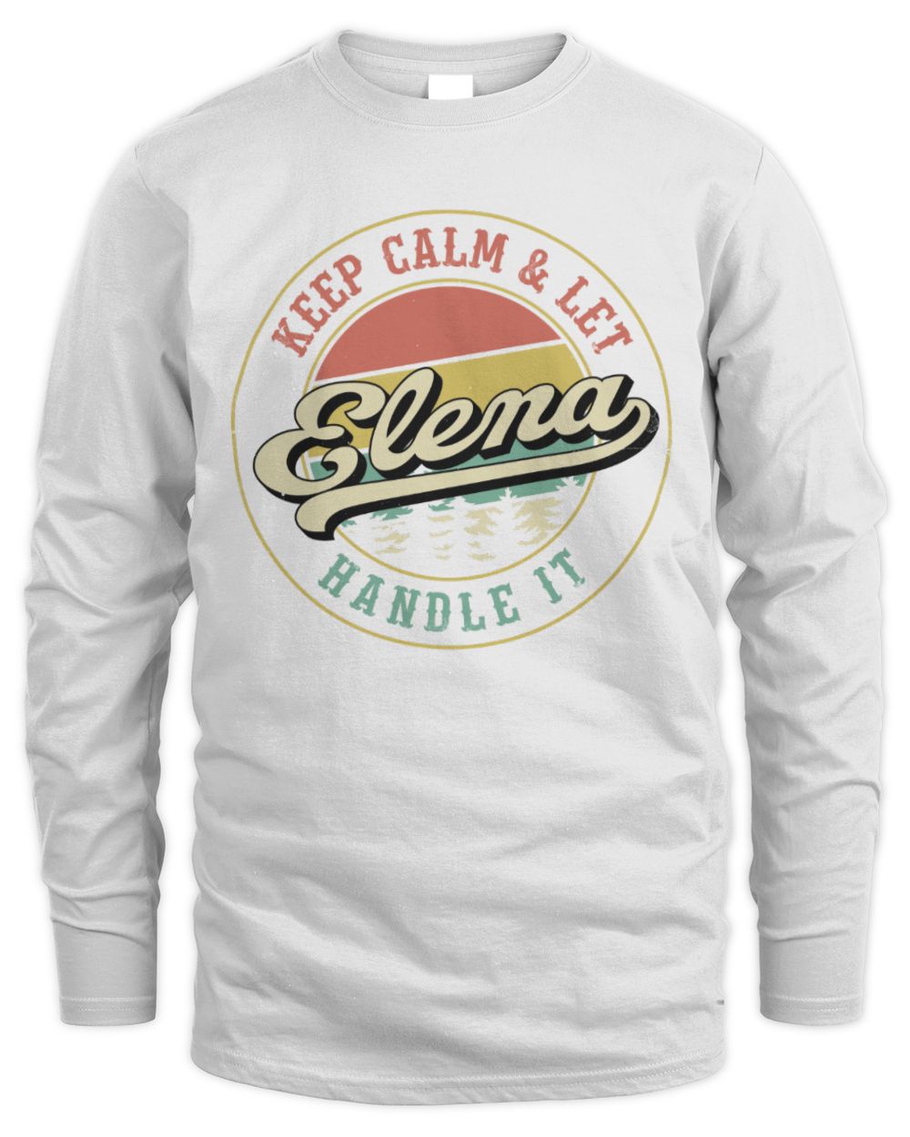 Keep Calm Let Your Name Handle It Retro T-Shirt ELENA M1-54 / Men's Long Sleeved T-Shirt / white