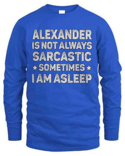 Your Name Is Not Always Sarcastic Funny T-Shirt ALEXANDER M1-62 / Men's Long Sleeved T-Shirt / royal