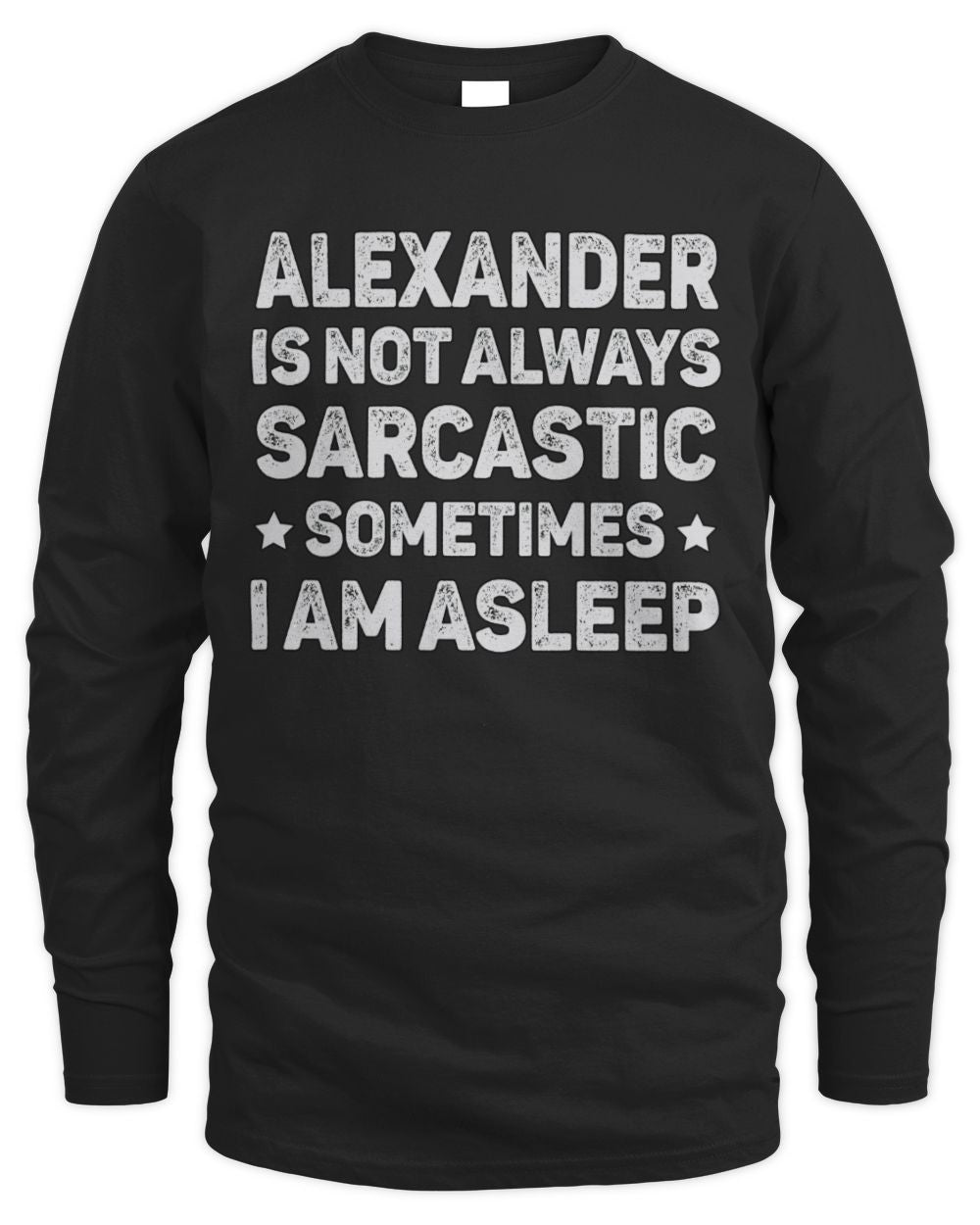 Your Name Is Not Always Sarcastic Funny T-Shirt ALEXANDER M1-62 / Men's Long Sleeved T-Shirt / black