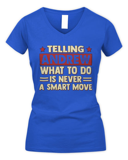 Telling Your Name What to Do Is Never a Smart Move Shirt ANDREW M1-66 / Women's V-Neck T-Shirt / royal