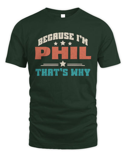 Because I'm Name That's Why Personalized Retro Shirt PHIL-49 / Unisex Standard T-Shirt / forest green