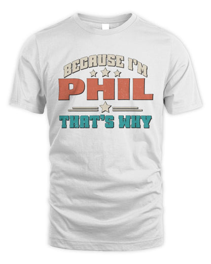 Because I'm Name That's Why Personalized Retro Shirt PHIL-49 / Unisex Standard T-Shirt / white