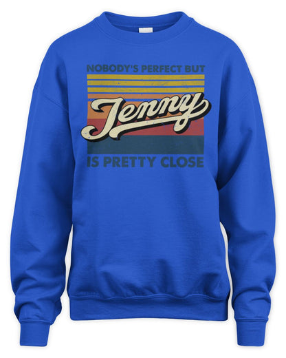 Nobody's Perfect But Your Name Is Pretty Close Retro Shirt JENNY M1-65 / Unisex Sweatshirt / royal