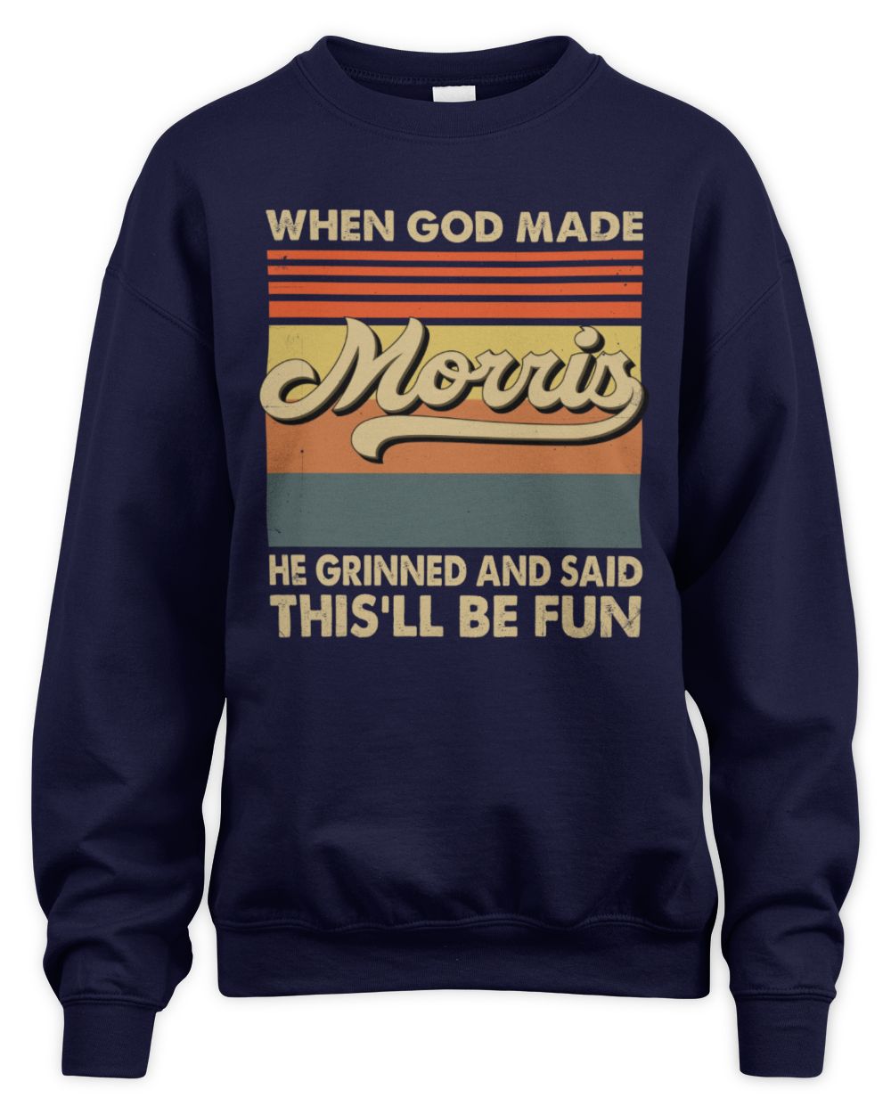 When God Made Your Name He Grinned Vintage T-Shirt MORRIS M1-55 / Unisex Sweatshirt / navy
