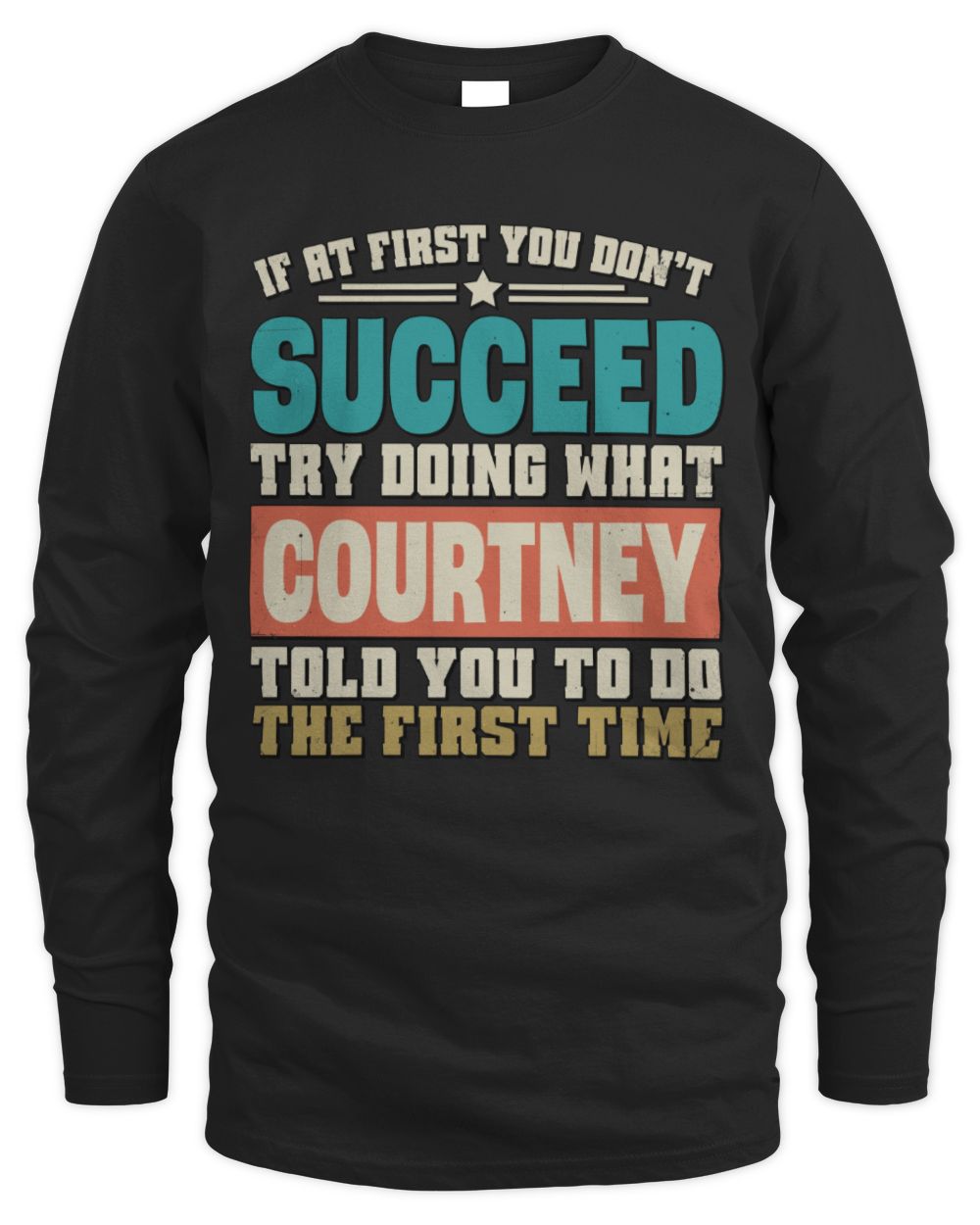 If at First You Don't Succeed Funny Vintage Shirt COURTNEY M1-53 / Men's Long Sleeved T-Shirt / black