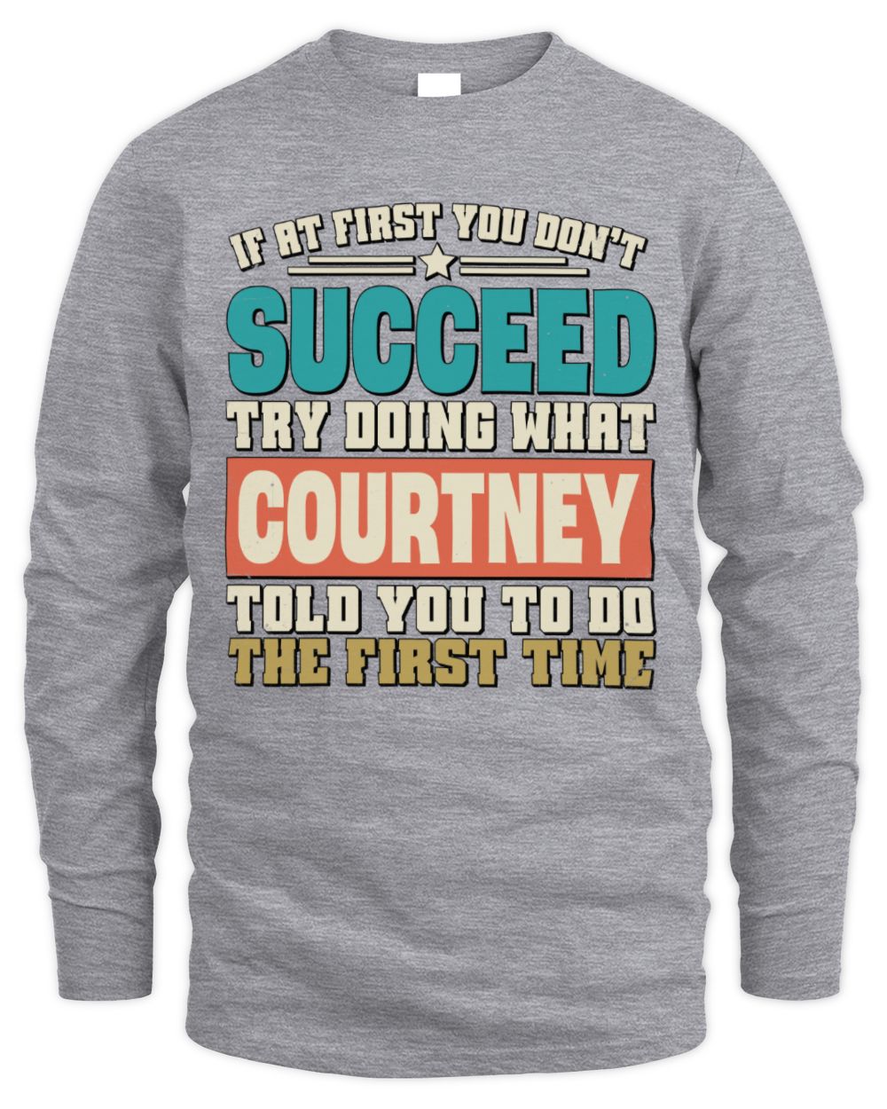 If at First You Don't Succeed Funny Vintage Shirt COURTNEY M1-53 / Men's Long Sleeved T-Shirt / sport grey