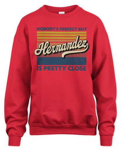 Nobody's Perfect But Your Name Is Pretty Close Retro Shirt HERNANDEZ M1-65 / Unisex Sweatshirt / red