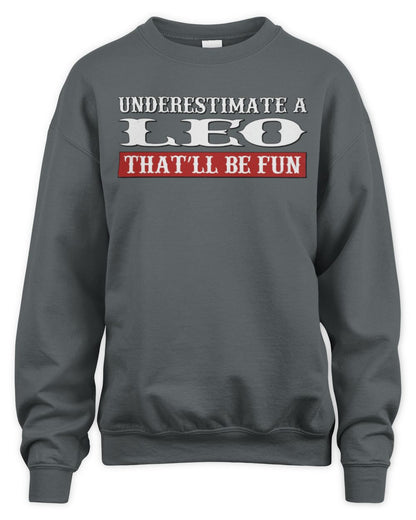 Underestimate Me That'll Be Fun Graphic T-Shirt LEO M1-69 / Unisex Sweatshirt / charcoal
