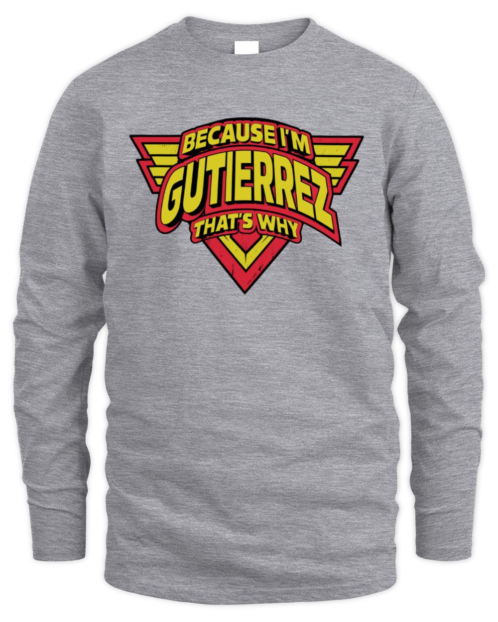 Because I'm Name That's Why Red and Yellow Logo Graphic T-Shirt GUTIERREZ M1-75 / Men's Long Sleeved T-Shirt / sport grey