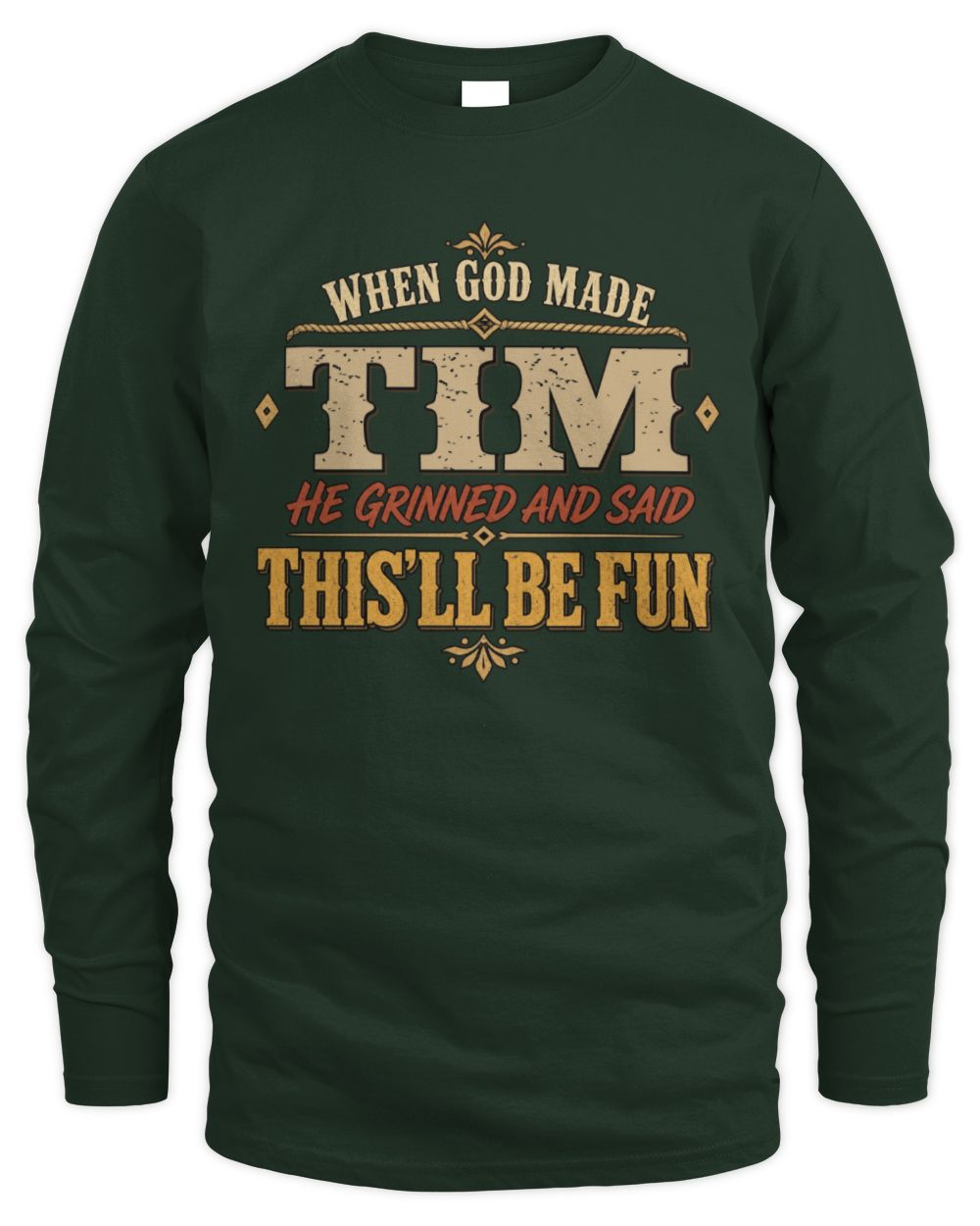 When God Made Your Name Funny Western T-Shirt TIM M1-81 / Men's Long Sleeved T-Shirt / forest green