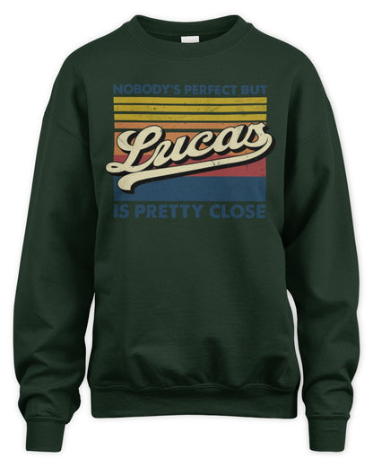 Nobody's Perfect But Your Name Is Pretty Close Retro Shirt LUCAS M1-65 / Unisex Sweatshirt / forest green